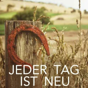 Jeder Tag ist neu