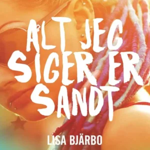 Alt jeg siger er sandt