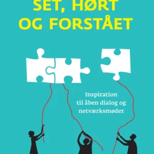 Set, hørt og forstået - inspiration til åben dialog og netværksmøder