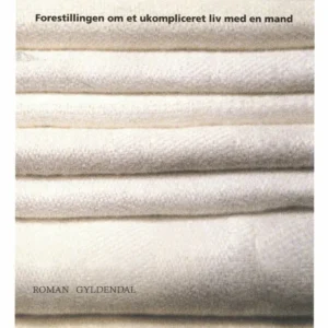 Forestillingen om et ukompliceret liv med en mand