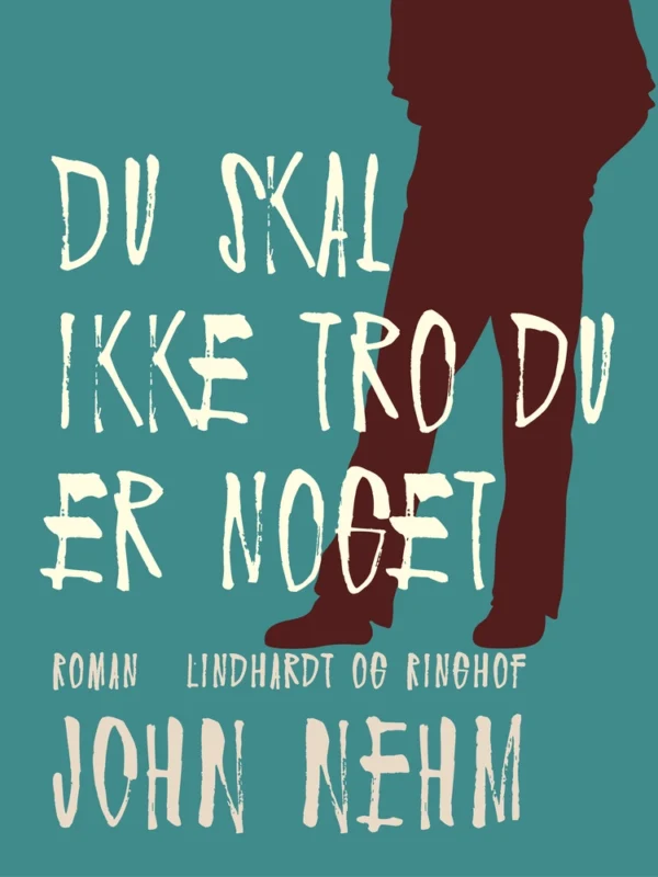 Du skal ikke tro du er noget