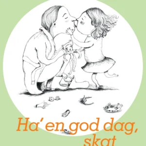 Ha&apos; en god dag, skat