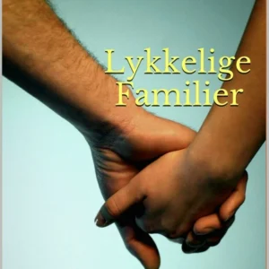 Lykkelige familier eller hvordan man forbliver lykkelig i ægteskabet