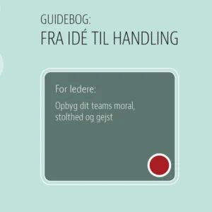 For ledere: Opbyg dit teams moral, stolthed og gejst