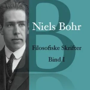 Niels Bohr: Filosofiske Skrifter Bind I