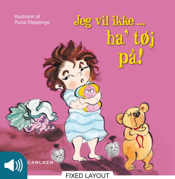 Jeg vil ikke ... haâ tøj på!