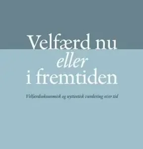 Velfærd nu eller i fremtiden
