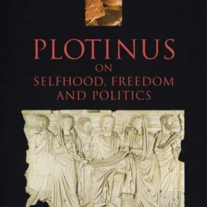 Plotinus on selfhood, freedom and politics