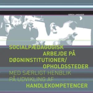 Socialpædagogisk arbejde på døgninstitutioner/opholdssteder med særligt henblik på udvikling af handlekompetencer