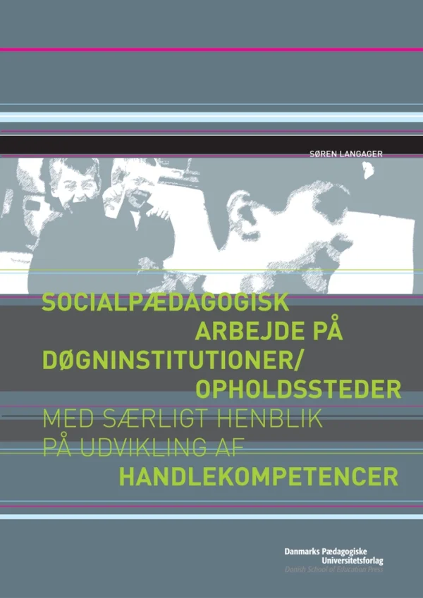 Socialpædagogisk arbejde på døgninstitutioner/opholdssteder med særligt henblik på udvikling af handlekompetencer