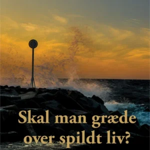 Skal man græde over spildt liv?