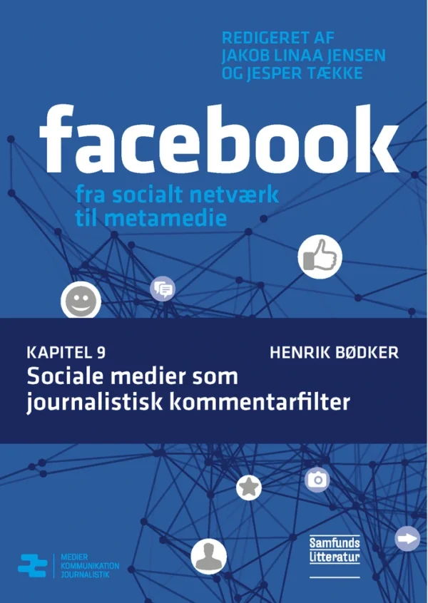 Facebook - fra socialt netværk til metamedie Sociale medier som journalistisk kommentarfilter