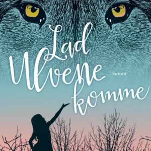 Lad ulvene komme