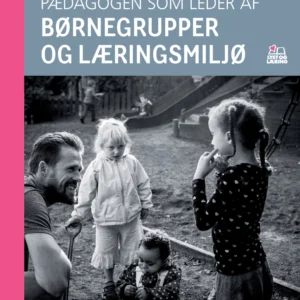 Pædagogen som leder af børnegrupper og læringsmiljø