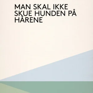 Man skal ikke skue hunden på hårene