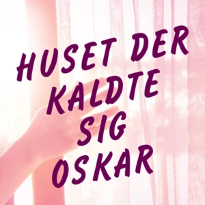 Huset der kaldte sig Oskar