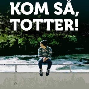 Kom så, Totter!