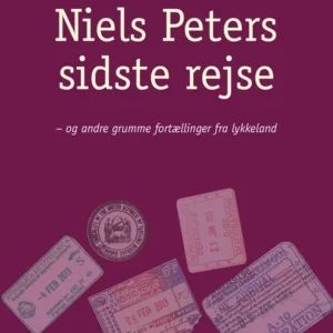 Niels Peters sidste rejse og andre grumme fortællinger fra lykkeland