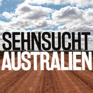 Sehnsucht Australien