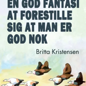 Det kræver en god fantasi at forestille sig at man er god nok