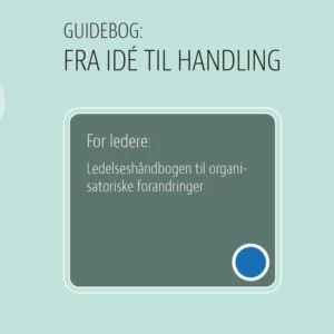 For ledere: Ledelseshåndbogen til organisatoriske forandringer