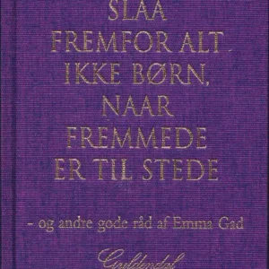 Slaa fremfor alt ikke børn, naar fremmede er til stede og andre gode råd