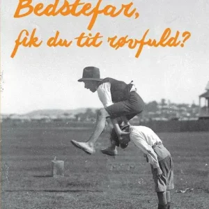 Bedstefar, fik du tit røvfuld?