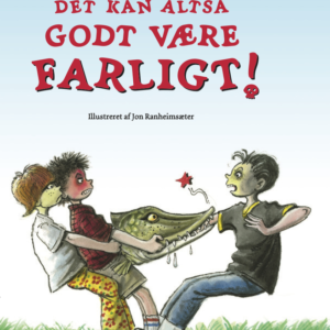 Det kan altså godt være farligt