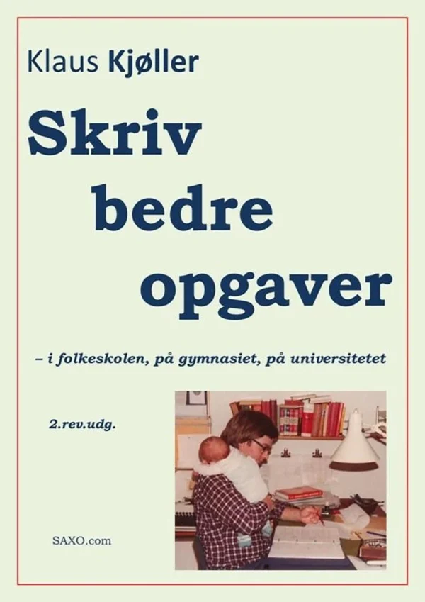 Skriv bedre opgaver - i folkeskolen, på gymnasiet, på universitetet