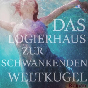 Das Logierhaus zur schwankenden Weltkugel