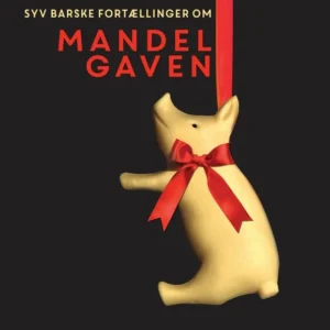 Syv barske fortællinger om mandelgaven