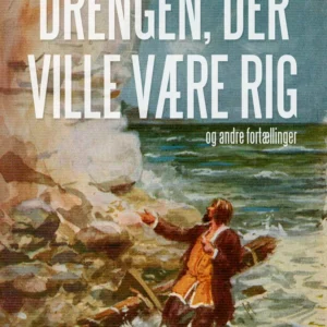 Drengen, der ville være rig og andre fortællinger