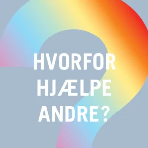 Hvorfor hjælpe andre?