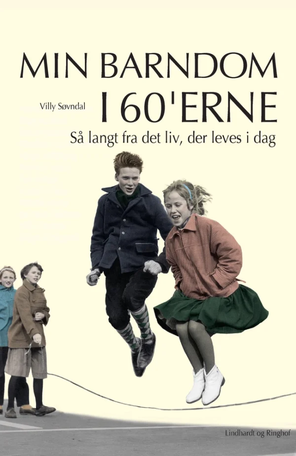 Min barndom i 60&apos;erne Så langt fra det liv, der leves i dag