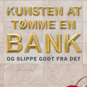 Kunsten at tømme en bank og slippe godt fra det