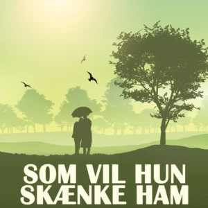 Som vil hun skænke ham