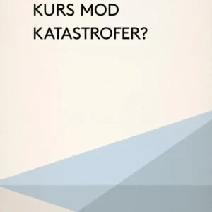 Kurs mod katastrofer?