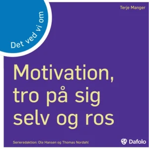 Det ved vi om - motivation, tro på sig selv og ros