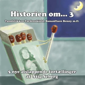 Historien omâ¦ 3 - afslappende fortællinger for børn og barnlige sjæle