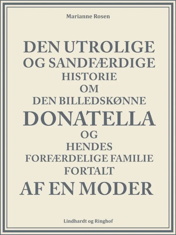 Den utrolige og sandfærdige historie om den billedskønne Donatella og hendes forfærdelige familie fortalt af en moder