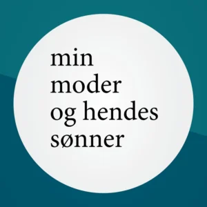 Min moder og hendes sønner