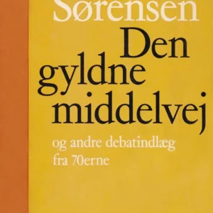 Den gyldne middelvej og andre debatindlæg fra 70erne