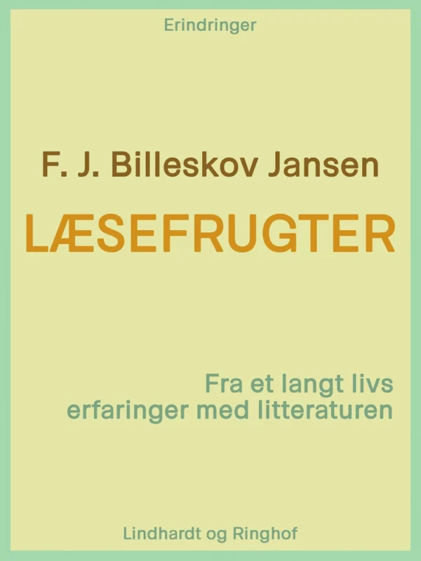 Læsefrugter. Fra et langt livs erfaringer med litteraturen