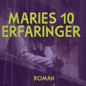 Maries 10 erfaringer