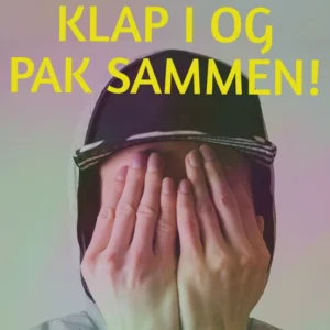 Klap i og pak sammen!