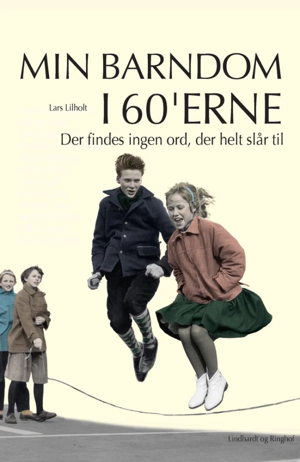 Min barndom i 60&apos;erne Der findes ingen ord, der helt slår til