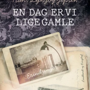 En dag er vi lige gamle