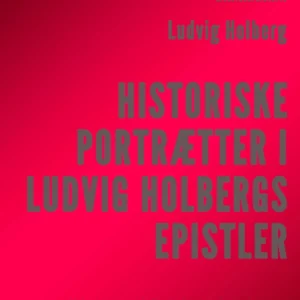 Historiske Portrætter i Ludvig Holbergs Epistler