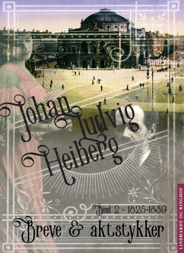 Breve og aktstykker vedrørende Johan Ludvig Heiberg 1825-1839