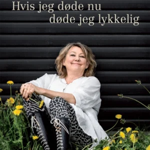 Hvis jeg døde nu døde jeg lykkelig